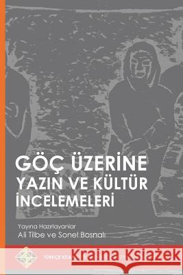 Goc Uzerine Yazin Ve Kultur Incelemeleri Ali Tilbe Sonel Bosnal? 9781910781357