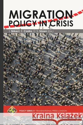 Migration Policy in Crisis Em Castro S.                                       Ibrahim Sirkeci 9781910781852 Transnational Press London