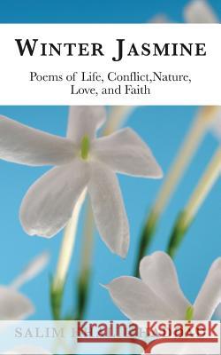 Winter Jasmine: Poems of Life, Conflict, Nature, Love and Faith Salim Khalil Haddad 9781910782163 Clink Street Publishing