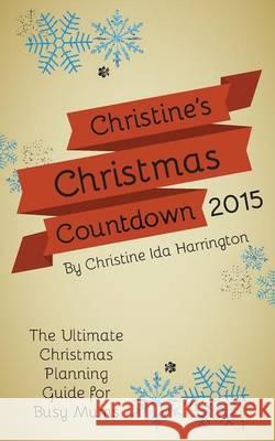 Christine's Christmas Countdown 2015 Christine Harrington 9781910782552 Clink Street Publishing
