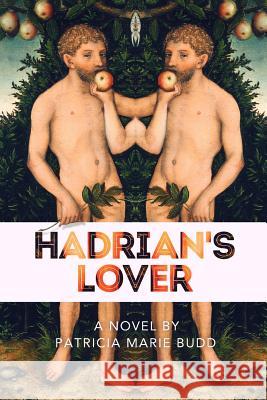 Hadrian's Lover Patricia Marie Budd 9781910782989 Clink Street Publishing