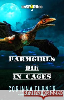 Farmgirls Die in Cages Corinna Turner 9781910806937