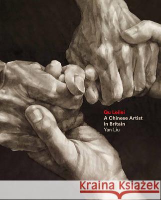 Qu Leilei: A Chinese Artist in Britain Yan Liu Doctor Rose Kerr 9781910807200 Ashmolean Museum