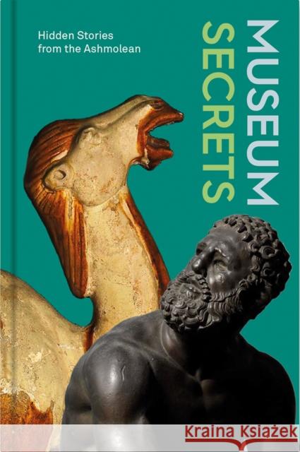 Museum Secrets: Hidden Stories from the Ashmolean Dawkins, Lucie 9781910807569 Ashmolean Museum