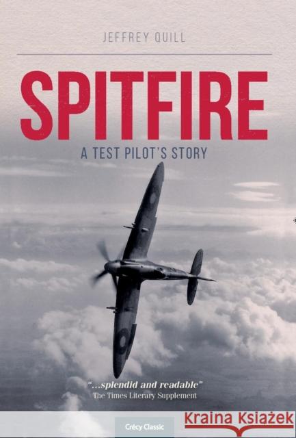 Spitire - A Test Pilots Story Jeffery (Author) Quill 9781910809303 Crecy Publishing