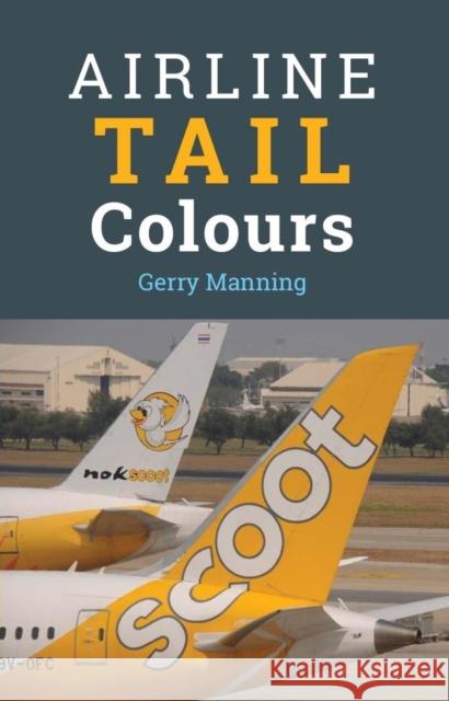Airline Tail Colours Gerry (Author) Manning 9781910809327 Crecy Publishing