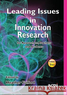 Leading Issues in Innovation Research Volume 2 Heather Fulford 9781910810408