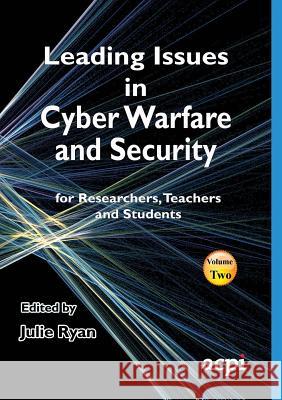 Leading Issues in Cyber Warfare and Security Julie Ryan 9781910810644 Acpil