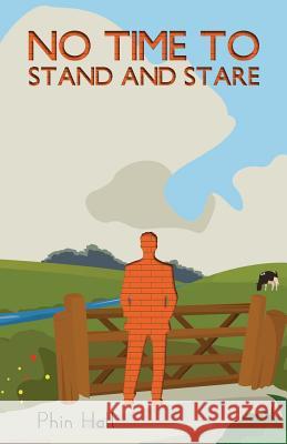 No Time To Stand And Stare Hall, Phin 9781910816141 Lundarien Press
