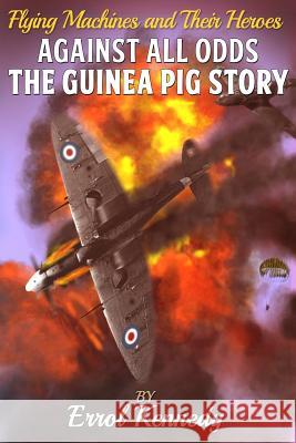 Against All Odds: The Guinea Pig Story Errol Kennedy 9781910816257