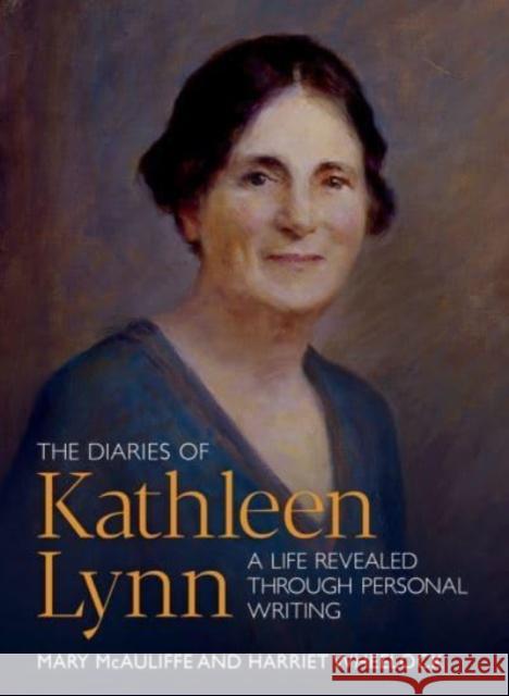 The Diaries of Kathleen Lynn: A Life Revealed through Personal Writing  9781910820018 University College Dublin Press