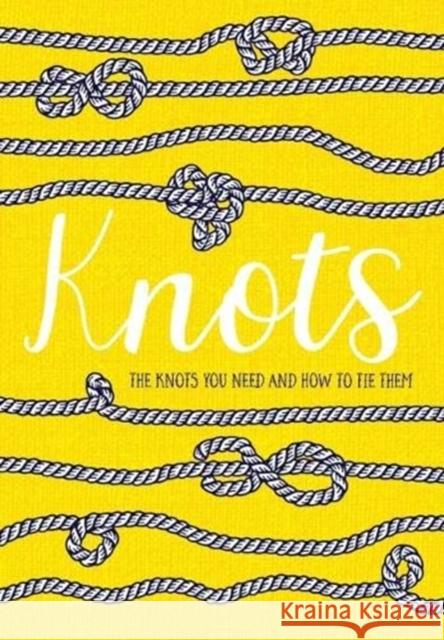 Knots: The Knots You Need and How to Tie Them Rydon Publishing 9781910821282 Rydon Publishing