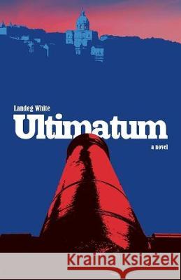 Ultimatum Landeg White 9781910836910 Cinnamon Press