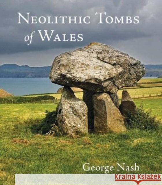 Neolithic Tombs of Wales George Nash 9781910839720