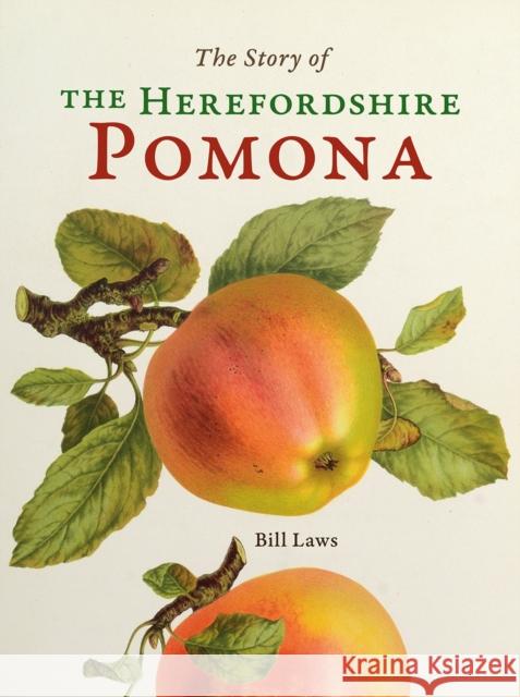 The Story of the Herefordshire Pomona Bill Laws 9781910839782 Fircone Books Ltd