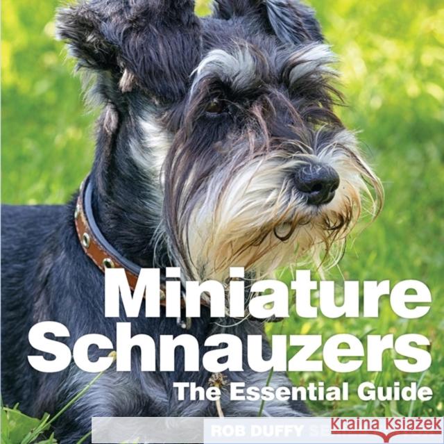 Miniture Schnauzers: The Essential Guide Robert Duffy   9781910843796 Bxplans.Ltd