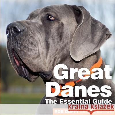 Great Danes: The Essential Guide Robert Duffy 9781910846049 Bxplans.Ltd