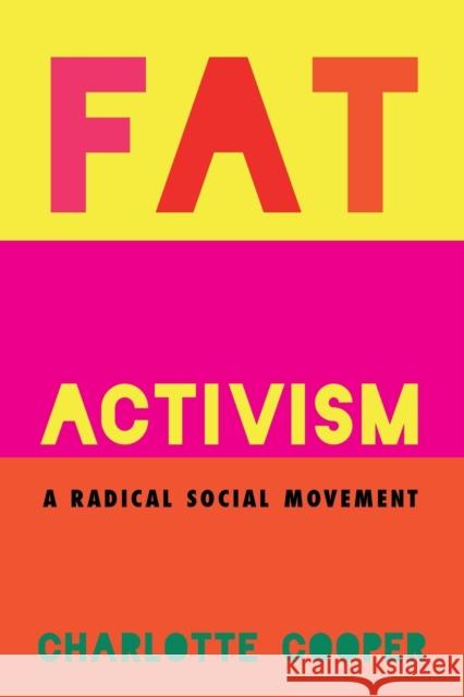 Fat Activism: A Radical Social Movement Charlotte Cooper   9781910849002 Hammeron Press