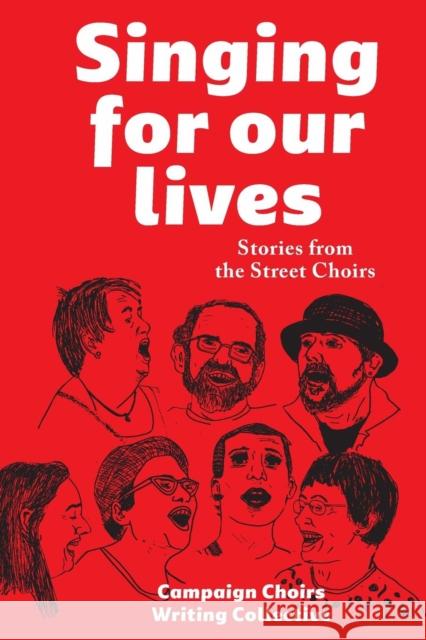 Singing for Our Lives: Stories from the Street Choirs Campaign Choirs Writing Collective   9781910849101 Hammeron Press
