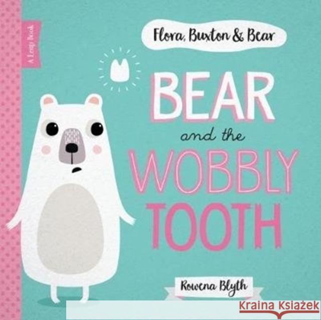 Bear and the Wobbly Tooth Rowena Blyth   9781910851630