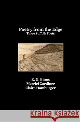 Poetry from the Edge: Three Suffolk Poets R. G. Binns 9781910858080 Jetstone