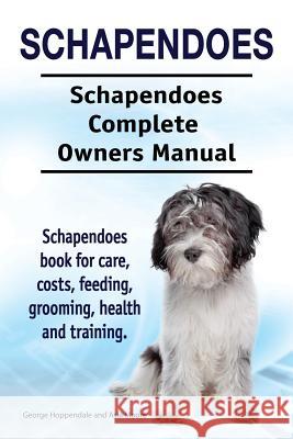 Schapendoes. Schapendoes Complete Owners Manual. Schapendoes book for care, costs, feeding, grooming, health and training. Moore, Asia 9781910861363