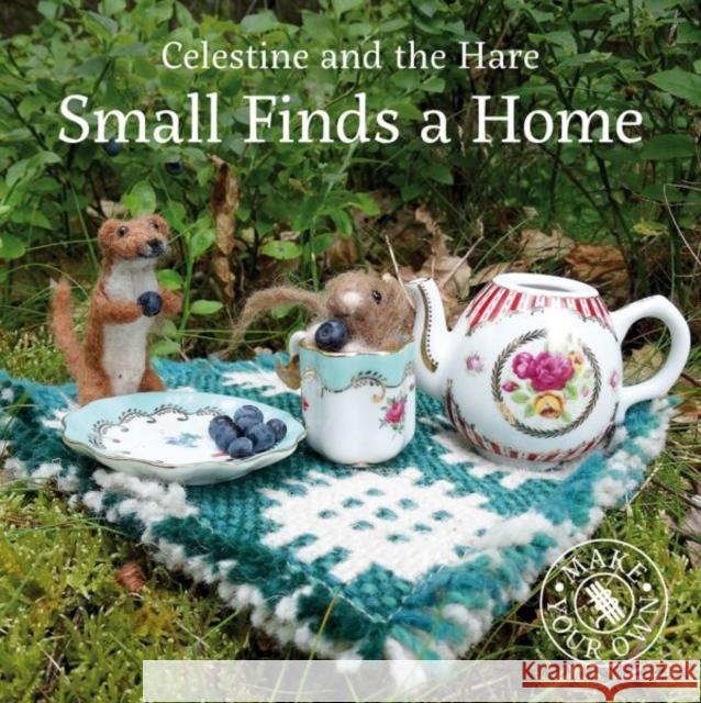 Celestine and the Hare: Small Finds a Home Karin Celestine 9781910862391