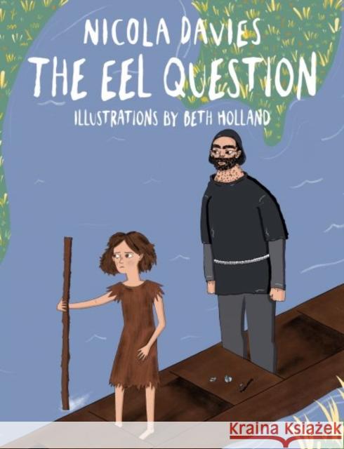 The Eel Question Nicola Davies 9781910862520 Graffeg Limited