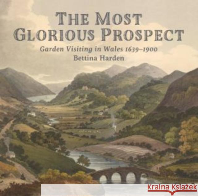 The Most Glorious Prospect Bettina Harden 9781910862629 Graffeg Limited