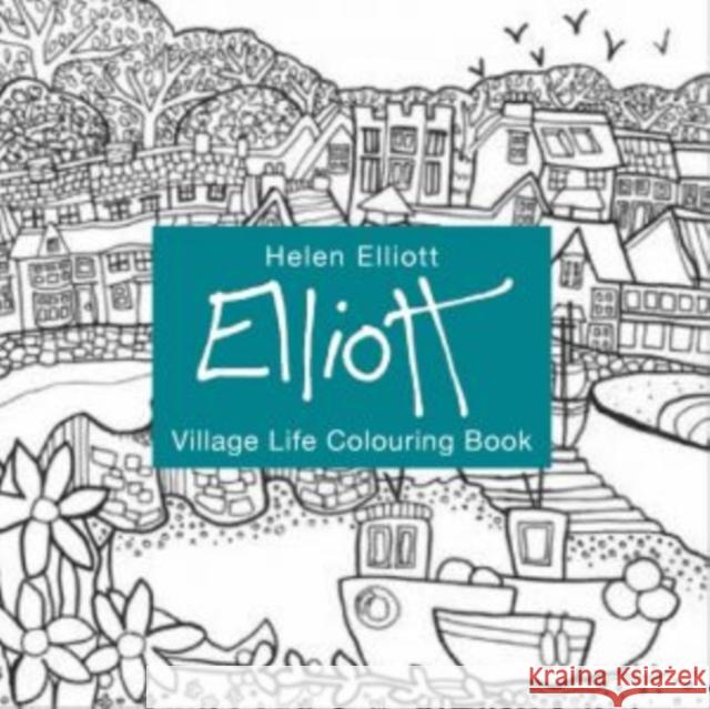 Helen Elliott Village Life Colouring Book Helen Elliott Helen Elliott  9781910862636 Graffeg Limited