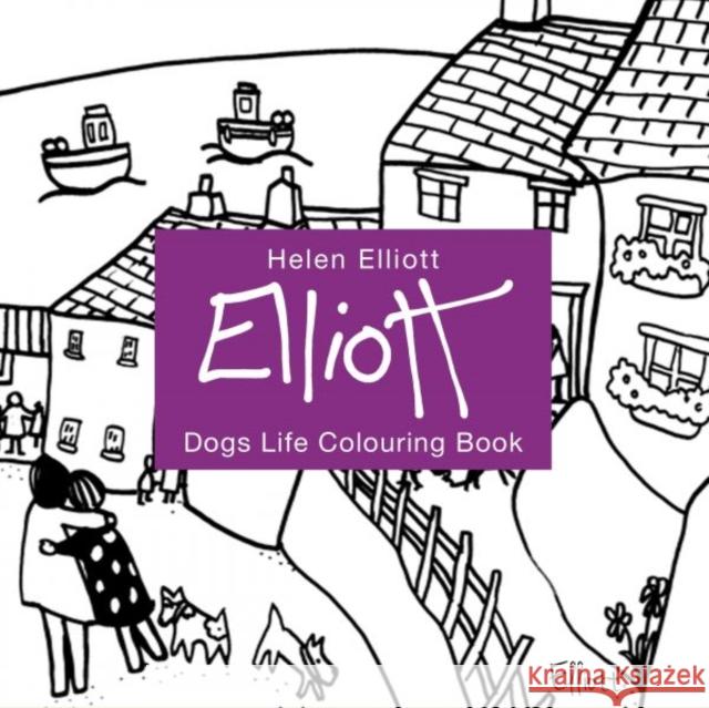 Helen Elliott Dog's Life Colouring Book Helen Elliott 9781910862643 Graffeg Limited