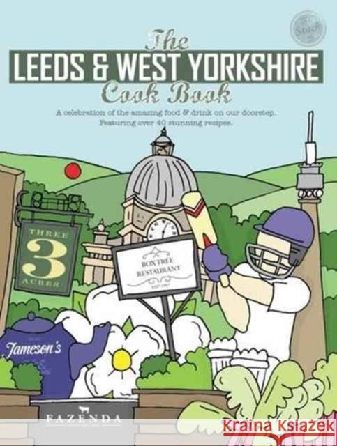 The Leeds & West Yorkshire Cook Book: A Celebration of the Amazing Food and Drink on Our Doorstep Kate Eddison   9781910863183