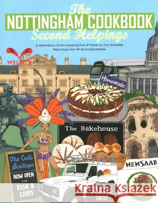 The Nottingham Cook Book: Second Helpings: A celebration of the amazing food & drink on our doorstpe. Katie Fisher 9781910863282 Meze Publishing