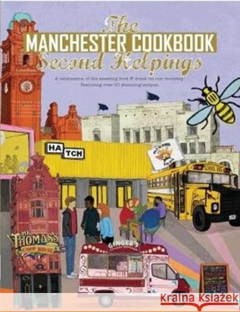 The Manchester Cook Book: Second Helpings: A celebration of the amazing food and drink on our doorstep. Kate Eddison Adelle Draper Aaron Jackson 9781910863442