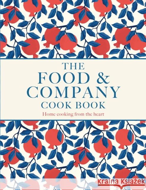 Food and Company: Home cooking from the heart Margaret Brough 9781910863824