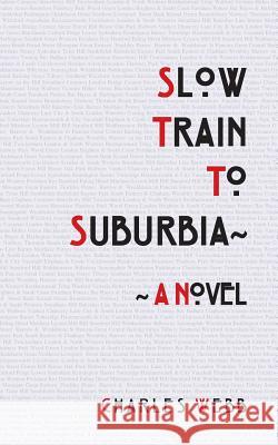 Slow Train To Suburbia Webb, Charles 9781910864630 Choir Press
