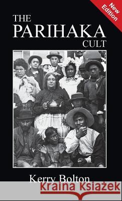 The Parihaka Cult Kerry Bolton 9781910881880 Black House Publishing