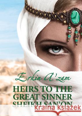 Heirs to the Great Sinner Sheikh San'on Erkin A'Zam, Carol Ermakova, Rano Xavier 9781910886328 Silk Road Media