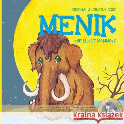 Menik the Little Mammoth Ogdo Evdokiya Irintseeva, Timur Akhmedjanov, Matthew Traver 9781910886625 Silk Road Media