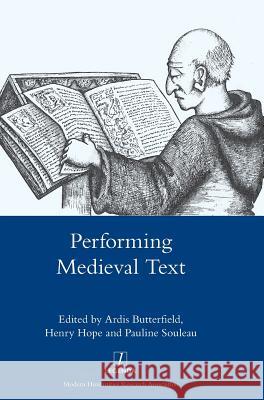 Performing Medieval Text Ardis Butterfield Henry Hope Pauline Souleau 9781910887134