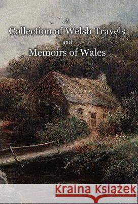 A Collection of Welsh Travels and Memoirs of Wales John Torbuck Edward Ward Shon A 9781910893111 Hounskull Publishing