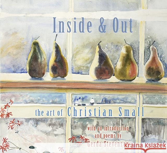 Inside & Out: The Art of Christian Small Gerda Stevenson Christian Small  9781910895368 Scotland Street Press