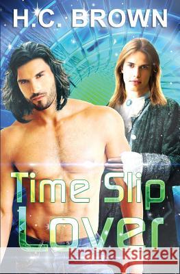 Time Slip Lover H. C. Brown 9781910899168 Luminosity Publishing Llp