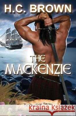 The Mackenzie: The Complete Trilogy Brown, H. C. 9781910899540 Luminosity Publishing Llp