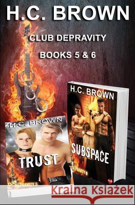 Club Depravity - Books 5 & 6: Trust & Subspace H. C. Brown 9781910899595 Luminosity Publishing Llp