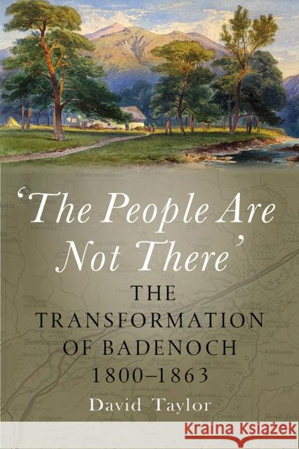 'The People Are Not There': The Transformation of Badenoch 1800–1863  9781910900987 John Donald Publishers Ltd