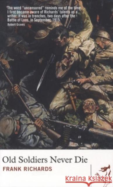 Old Soldiers Never Die Frank Richards 9781910901199