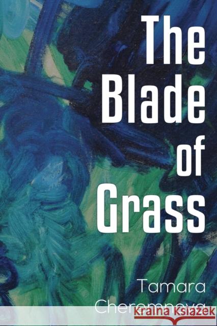 The Blade of Grass Tamara Cheremnova   9781910903759 Pegasus Elliot Mackenzie Publishers