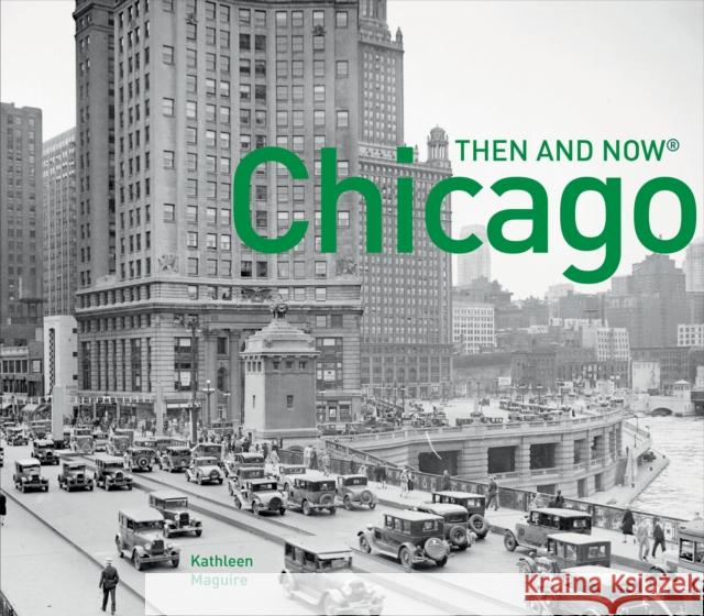 Chicago Then and Now® Kathleen Maguire 9781910904053 HarperCollins Publishers