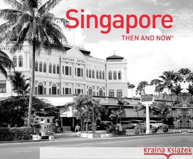 Singapore Then and Now® Vaughan Grylls 9781910904091 HarperCollins Publishers